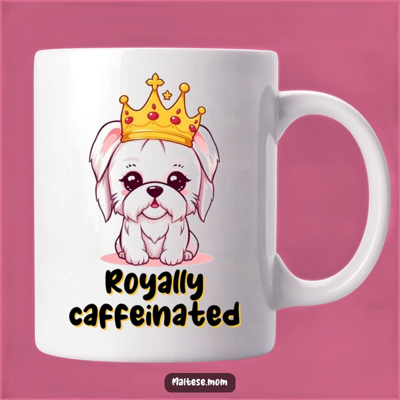 Funny Kawaii Maltese Crown Mug - Regal Amused Dog Lover Gift