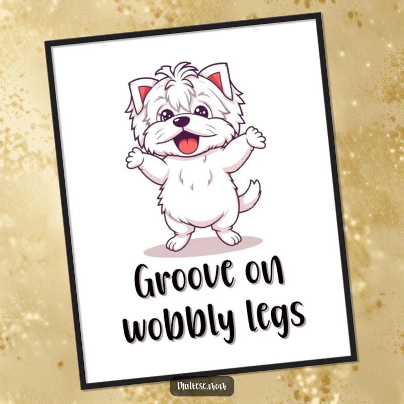 Funny Kawaii Maltese poster illustrating a cute puppy dancing with comically wobbly legs, capturing pure joy and energetic movement.