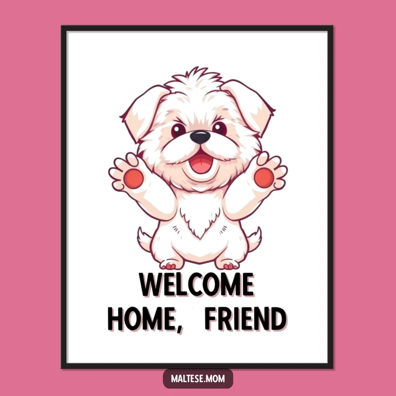 Funny Kawaii Maltese Dog Poster, Warm Bichon Welcome Art, Gift Idea