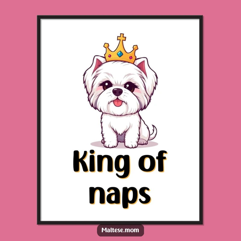 Funny Maltese Crown Poster: Regal Pooch Art Print