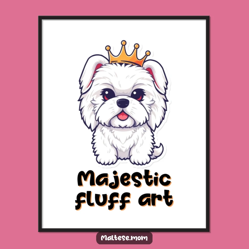 Funny Regal Maltese Dog Crown Poster: Display Royal Pawsitivity at Home!