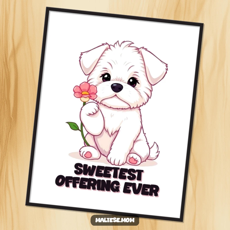 Funny Maltese puppy sitting with paws raised, offering a flower, presented as sweet and heartwarming wall art.