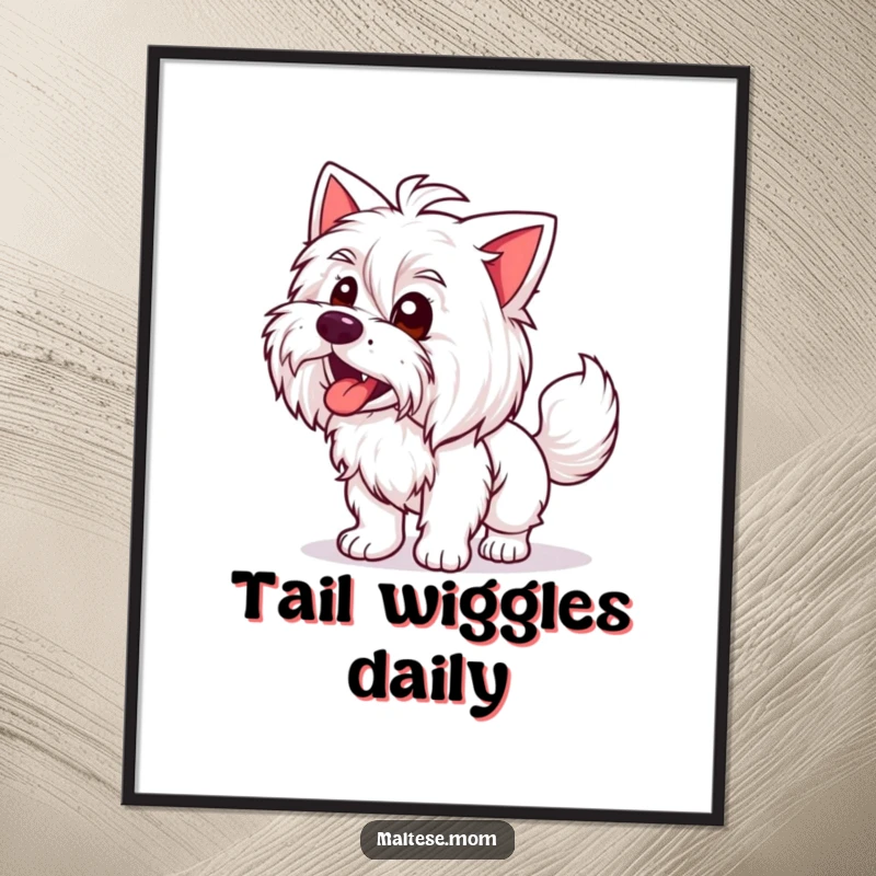 Funny Maltese Lady Poster: A happy Maltese dog character with an enthusiastically wagging tail, perfect for funny wall art.