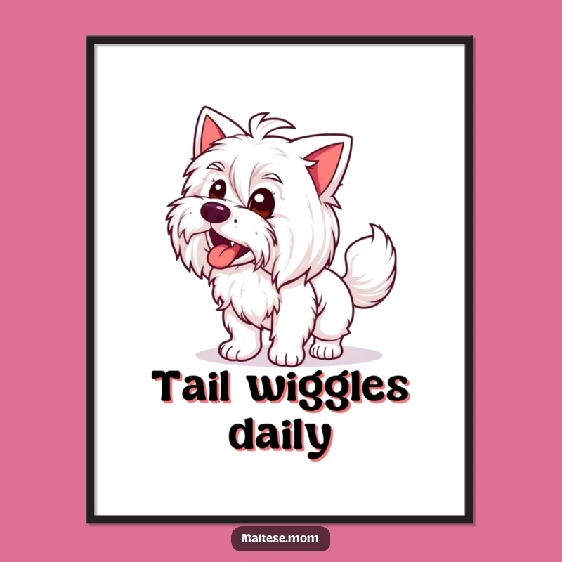 Funny Maltese Lady Poster: Wagging Tail Art, Joyful Decor, Hilarious Gift