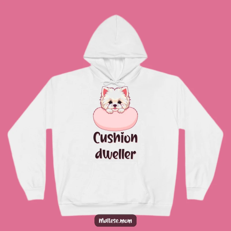 Funny Maltese Lady Hoodie: Cuddle Buddy, Pink Cushion, Hilarious Gift