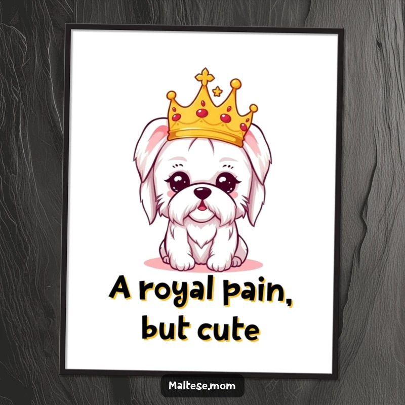 Funny Free Printable Wall Art: A kawaii Maltese dog adorned with a tiny crown, exuding regal amusement and charm.