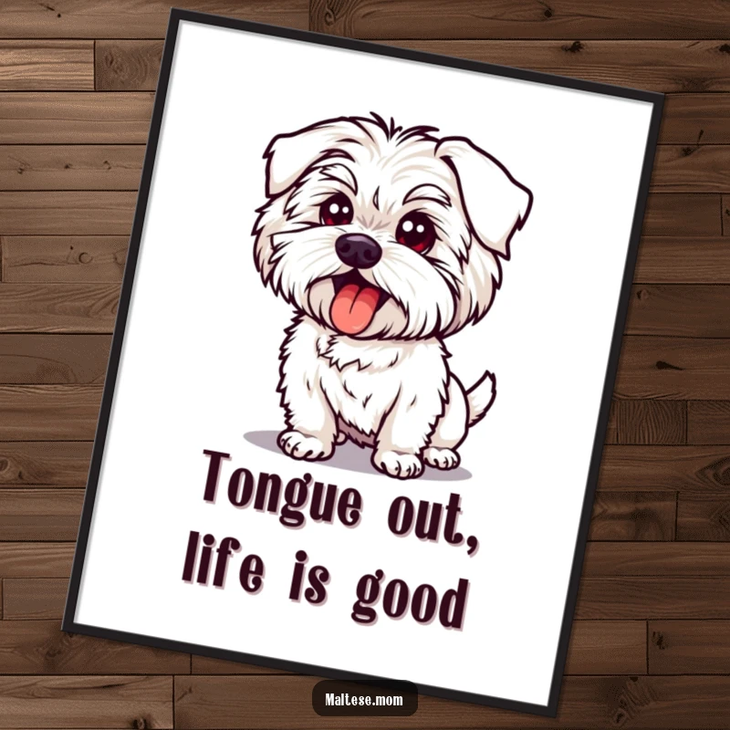 Funny Free Printable Wall Art: Kawaii Maltese dog in a silly pose, tongue peeking out playfully, humorous and cute decor.