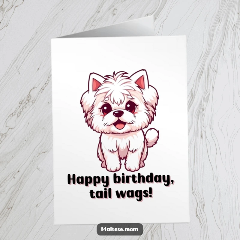 Funny Free Printable Birthday Card: A small, fluffy Maltese dog excitedly wagging its tail, ready for birthday fun.