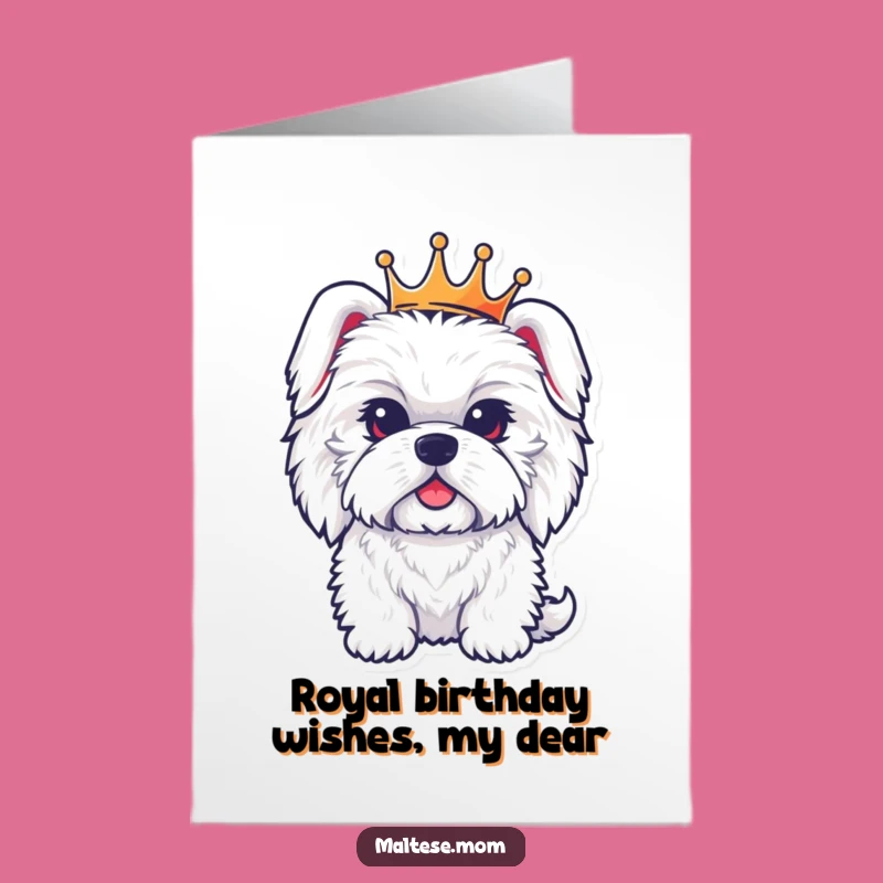 Free Printable Birthday Card: Regal Maltese Dog Crown Funny Downloadable Gift