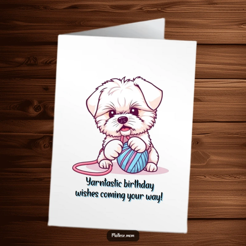Funny Free Printable Birthday Card: Cute Maltese puppy with big eyes playfully tugging a colorful yarn ball, ready to party.