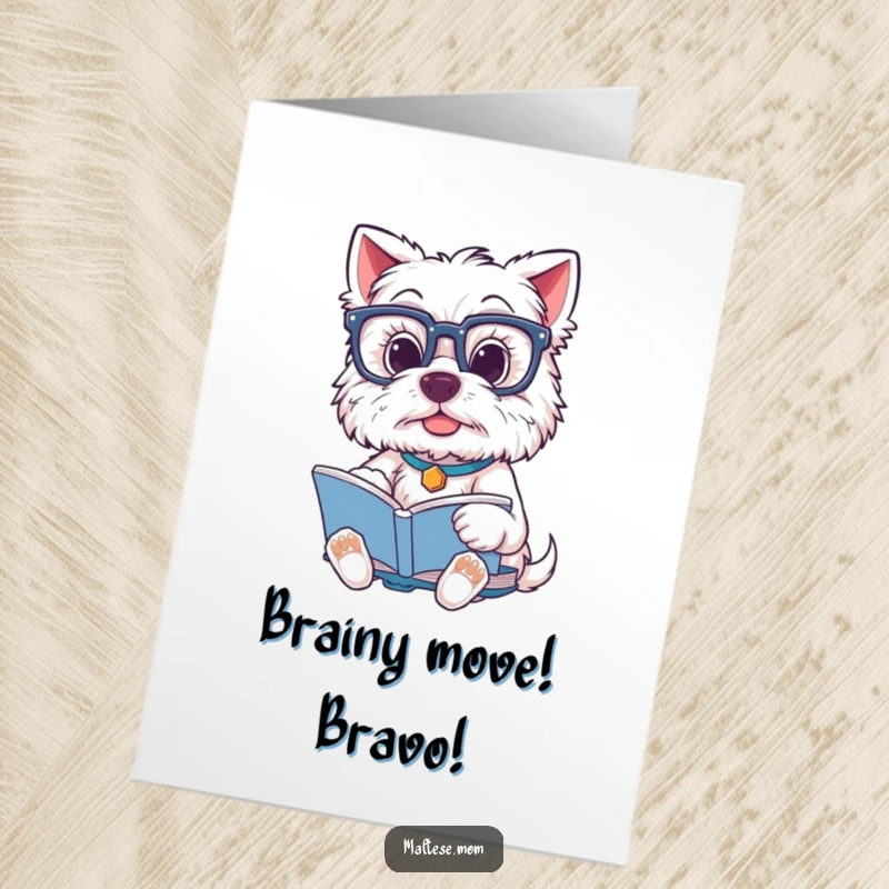 Funny free printable congratulations card: Intelligent Maltese dog with glasses studying, celebrating a scholastic achievement with humor.