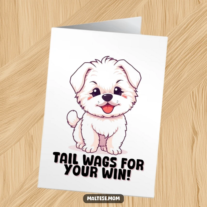 Funny Free Printable Congratulations Card: Adorable Maltese puppy's tail wagging furiously with pure joy and excitement.