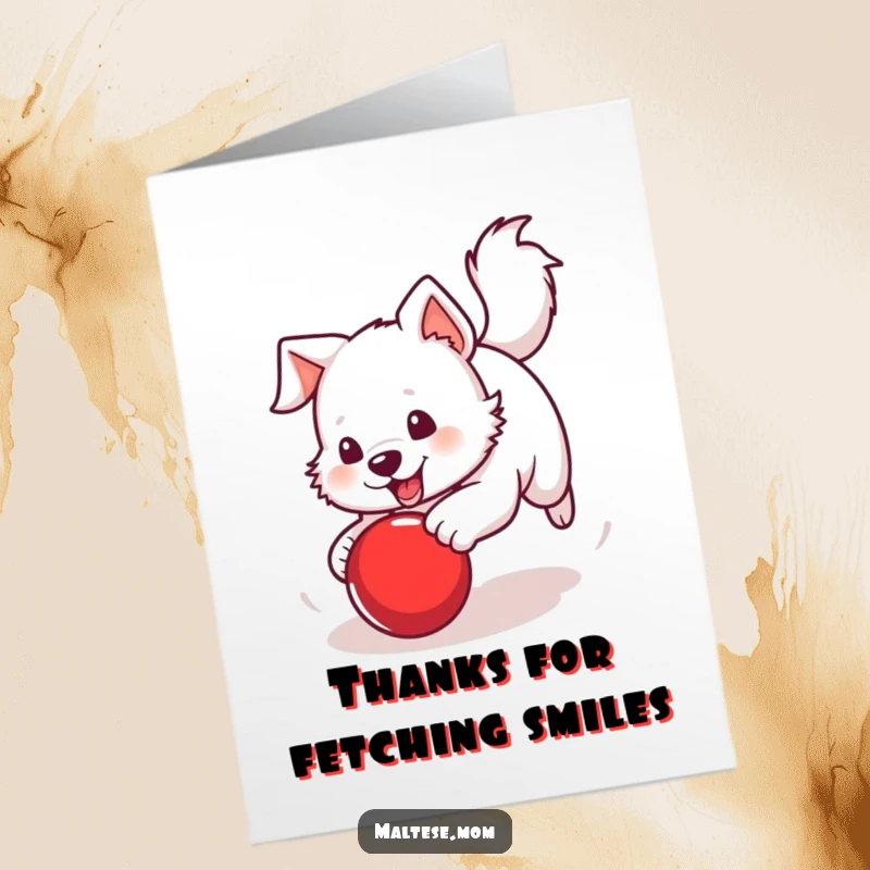 Funny Free Printable Thank You Card: White dog with a perky tail actively chasing a bright red ball.