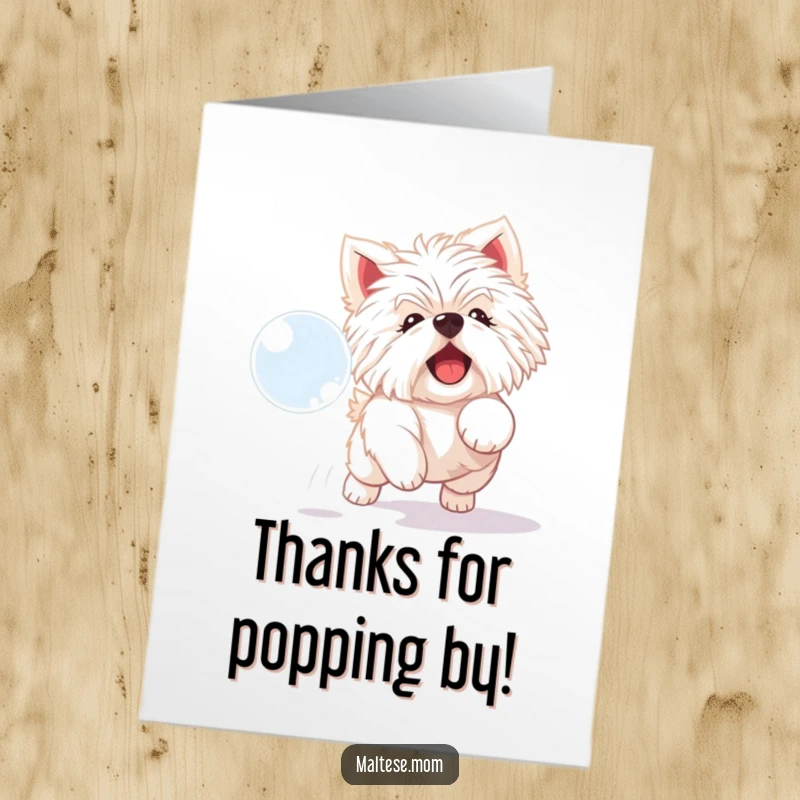 Funny Free Printable Thank You Card: A playful Maltese dog chasing a shimmering bubble with a look of pure delight and happy anticipation.