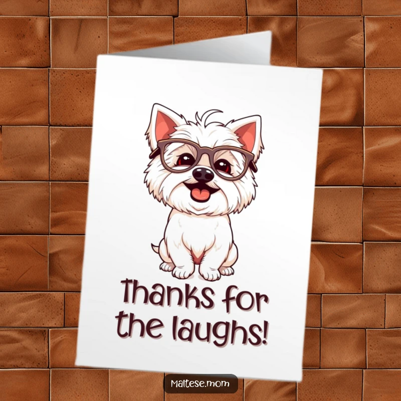 Funny Free Printable Thank You Card: A giggling Maltese dog wearing oversized glasses, striking a silly pose to convey thanks with a laugh.