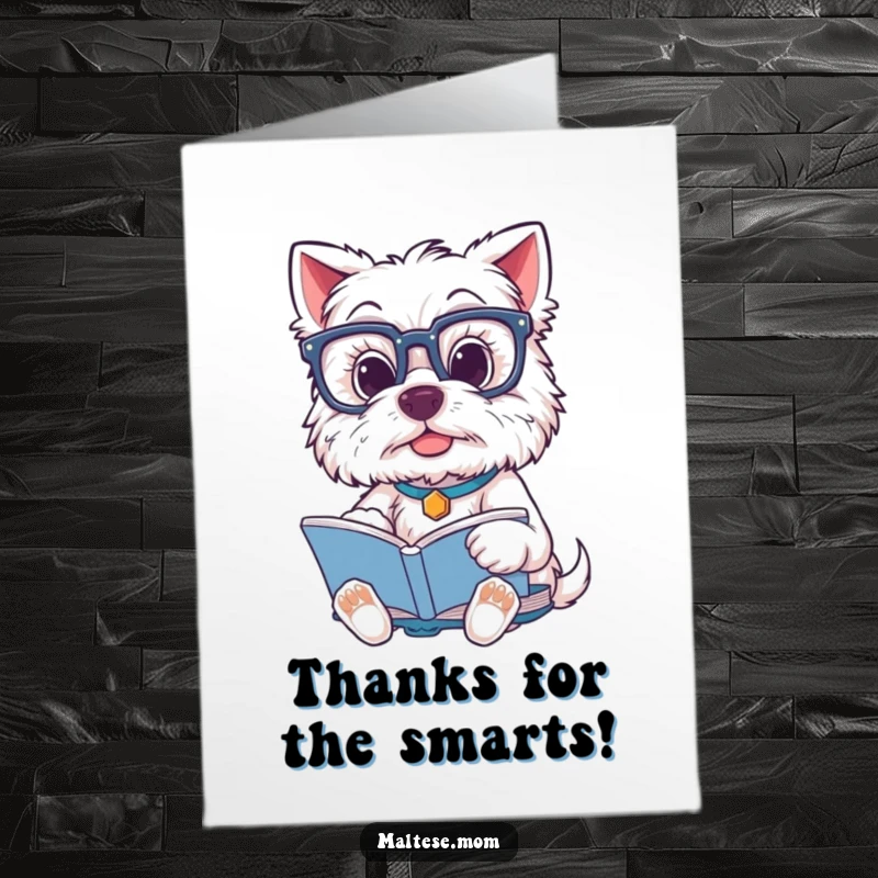 Funny free printable thank you card: A scholarly Maltese dog in oversized glasses, expressing thanks with a bookish charm.