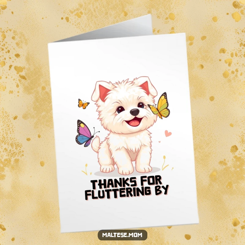 Funny Free Printable Thank You Card: Adorable Maltese puppy smiling widely while chasing a playful butterfly.