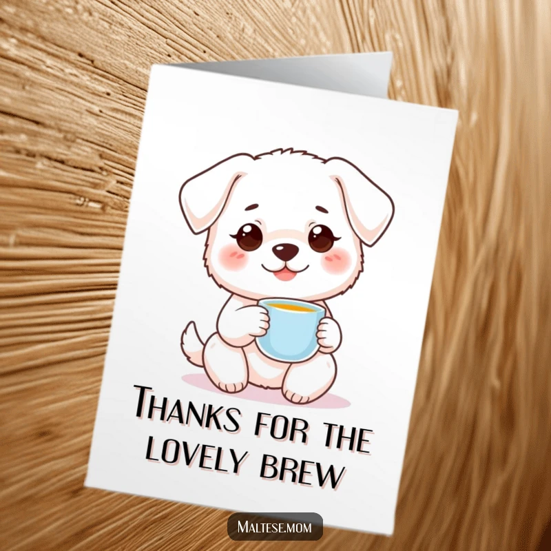 Funny free printable thank you card: a small white dog with a sweet smile holds a tiny teacup.
