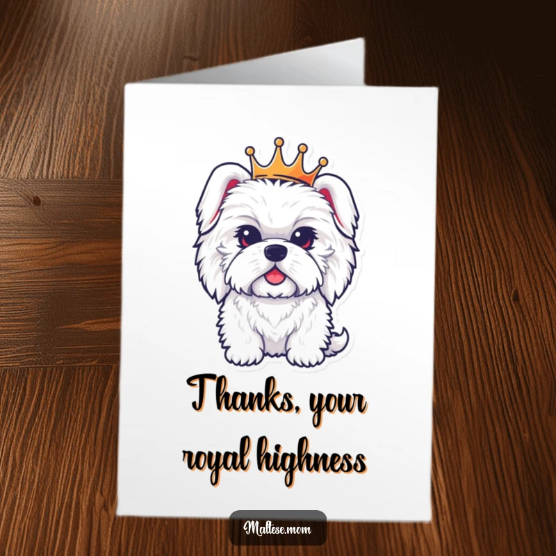 Funny free printable thank you card of a fluffy Maltese dog wearing a tiny crown, looking noble and expressing thanks.