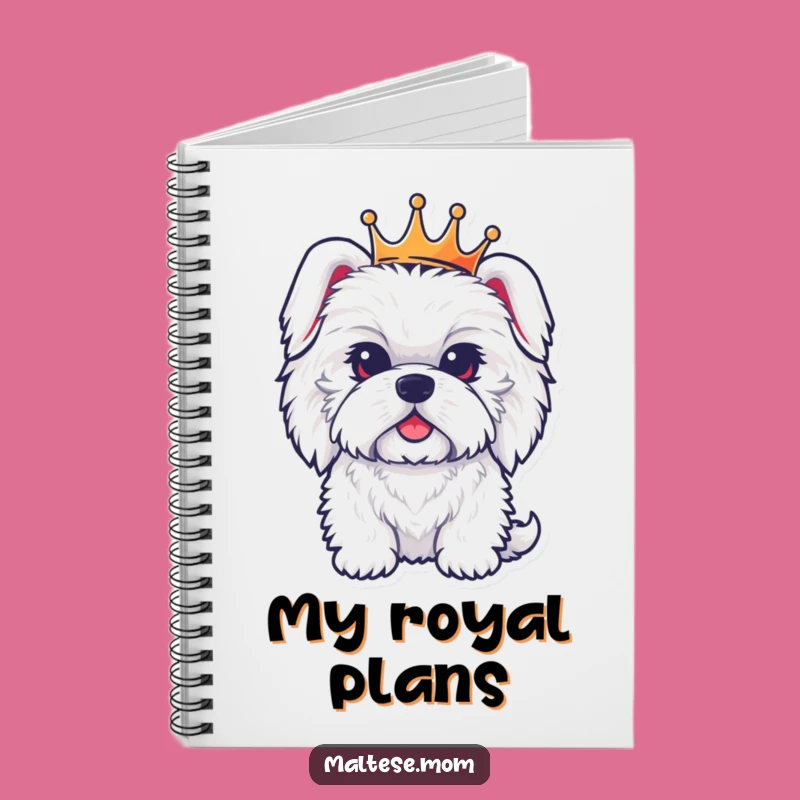 Funny Regal Maltese Dog Crown Notebook: Jot Down Royal Thoughts!