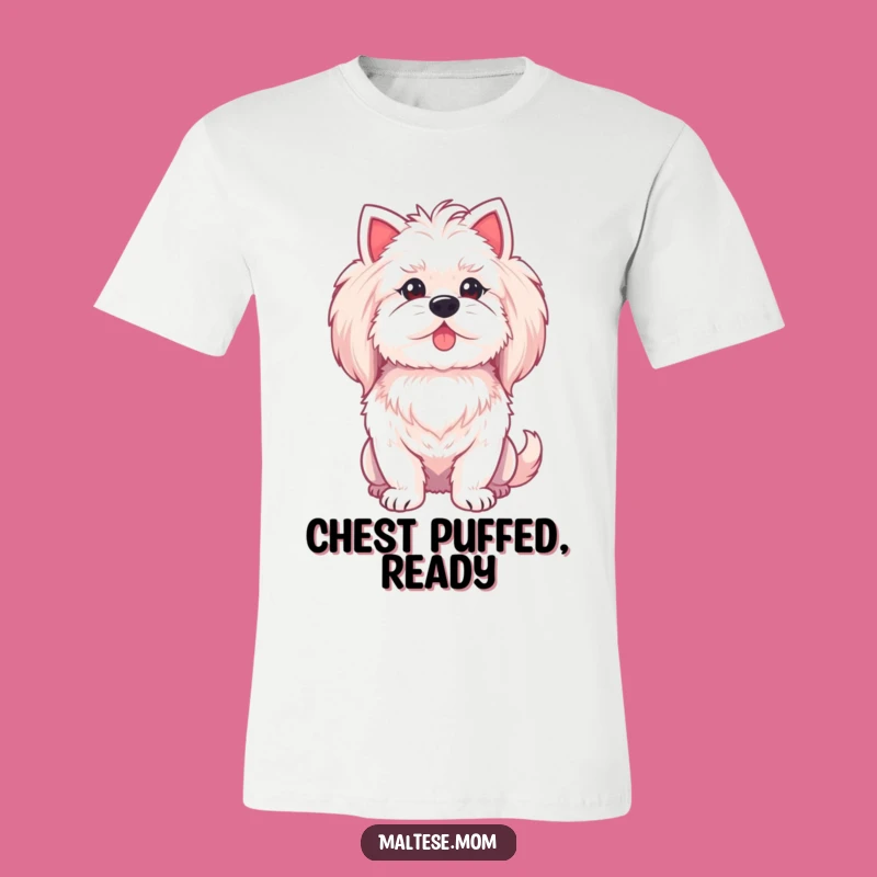 Funny Maltese Lady Chest Puff T-Shirt - Proud & Confident Dog Tee