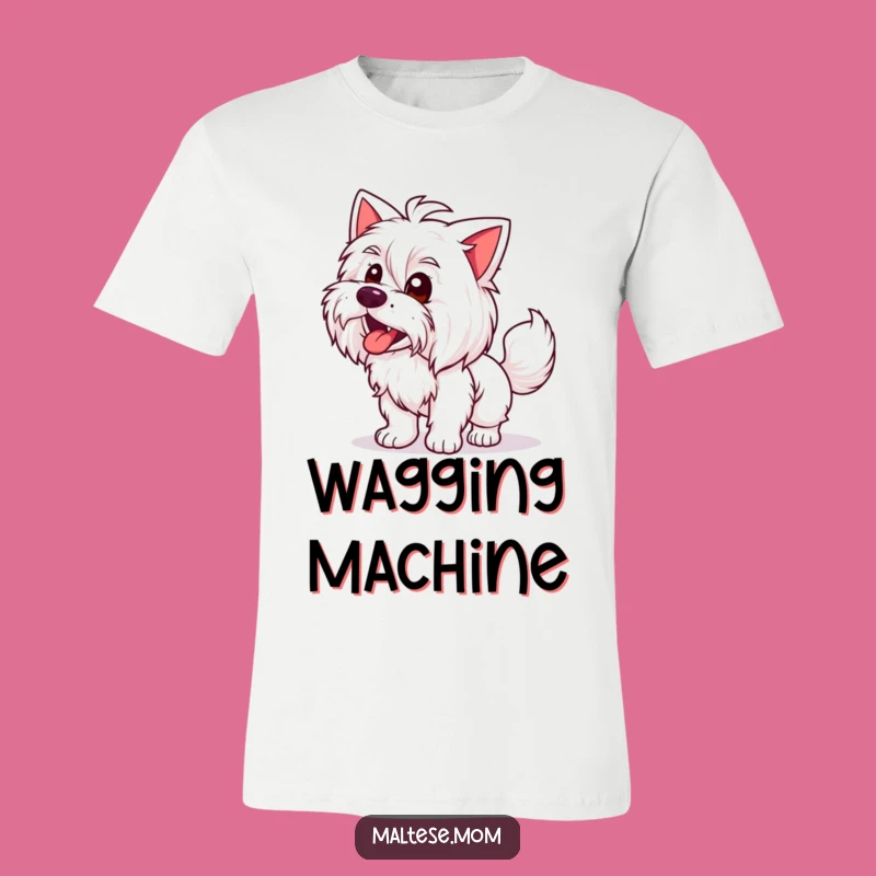Funny Maltese Lady T-Shirt: Wagging Tail, Pure Excitement, Hilarious Gift